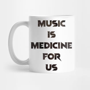 Music is medicine for the soul and heart Mug